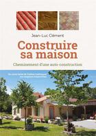 Couverture du livre « Construire sa maison » de Jean-Luc Clement aux éditions Metive