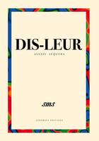 Couverture du livre « Dis-leur » de Alexis Sequera aux éditions Lendroit