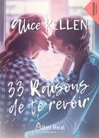 Couverture du livre « 33 raisons de te revoir » de Alice Kellen aux éditions Alter Real