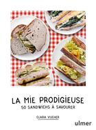 Couverture du livre « La mie prodigieuse : 50 sandwichs à savourer » de Clara Vucher aux éditions Eugen Ulmer