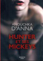 Couverture du livre « Hunter et ses mickeys » de Anouchka D' Anna aux éditions Bouquins