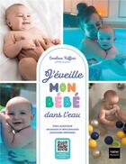 Couverture du livre « J'éveille mon bébé dans l'eau » de Emeline Riffier aux éditions Hatier Parents