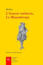 Couverture du livre « L'amour médecin ; le Misanthrope » de Moliere aux éditions Classiques Garnier