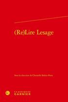 Couverture du livre « (re)lire Lesage » de Christelle Bahier-Porte et Collectif aux éditions Classiques Garnier