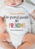 Couverture du livre « Le grand guide des prénoms » de Florence Le Bras aux éditions Marabout