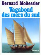 Couverture du livre « Vagabond des mers du sud » de Bernard Moitessier aux éditions Arthaud