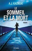 Couverture du livre « Le sommeil et la mort » de A. J. Kazinski aux éditions Jc Lattes