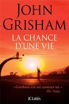 Couverture du livre « La chance d'une vie » de John Grisham aux éditions Lattes