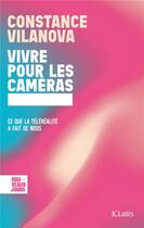Couverture du livre « Vivre pour les caméras : Ce que la téléréalité a fait de nous » de Constance Vilanova aux éditions Lattes