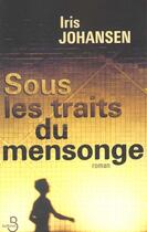 Couverture du livre « Sous Les Traits Du Mensonge » de Iris Johansen aux éditions Belfond