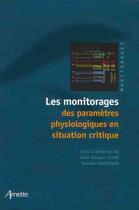 Couverture du livre « Les monitorages des paramètres physiologiques en situation critique » de Jean-Jacques Lehot et Maxime Cannesson aux éditions Arnette