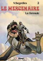 Couverture du livre « Le mercenaire Tome 2 : la formule » de Vicente Segrelles aux éditions Glenat