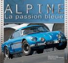 Couverture du livre « Alpine ; la passion bleue » de Bernard Sara et Gilles Labrouche et Frederic Veillard aux éditions Etai