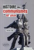 Couverture du livre « Histoire des communismes au xxe siecle » de Georges Vidal aux éditions Ellipses