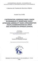 Couverture du livre « L'intégration juridique dans l'Union Economique et Monétaire Ouest Africaine (UEMOA) et dans l'Organisation pour l'Harmonisation du Droit des Affaires en Afrique » de Amadou Yaya Sarr aux éditions Pu D'aix Marseille