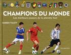 Couverture du livre « Champions du monde ; les meilleurs joueurs de la planète foot » de Darren Tulett aux éditions La Martiniere