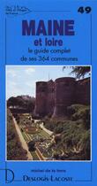 Couverture du livre « Maine-et-Loire ; le guide complet de ses 364 communes » de Michel De La Torre aux éditions Deslogis Lacoste