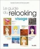 Couverture du livre « Le guide du relooking visage » de Sandra Guerin et Franck Guerin aux éditions Pearson