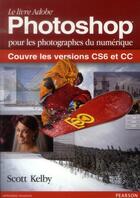 Couverture du livre « Le livre Adobe Photoshop pour les photographes du numérique ; couvre les versions CS6 et CC » de Scott Kelby aux éditions Pearson