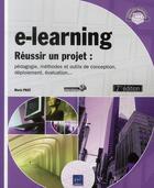 Couverture du livre « E-learning ; réussir un projet : pédagogie, méthodes et outils de conception, déploiement, évaluation (édition 2010) » de Marie Prat aux éditions Eni