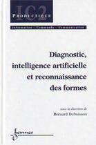 Couverture du livre « Diagnostic, intelligence artificielle et reconnaissance des formes » de Bernard Dubuisson aux éditions Hermes Science Publications