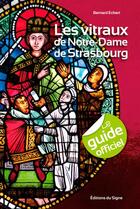 Couverture du livre « Les vitraux de Notre-Dame de Strasbourg » de Bernard Eckert aux éditions Signe