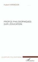 Couverture du livre « Propos philosophiques sur l'education » de Hubert Hannoun aux éditions L'harmattan