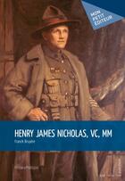 Couverture du livre « Henry James Nicholas, VC, MM » de Franck Bruyere aux éditions Publibook