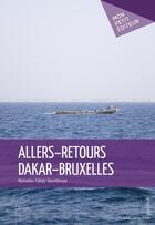 Couverture du livre « Allers-retours Dakar-Bruxelles » de Doumbouya M. Fakaly aux éditions Mon Petit Editeur