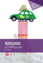 Couverture du livre « Royaumine ou l'herbe je-veux » de Rosita Oppizzi aux éditions Mon Petit Editeur