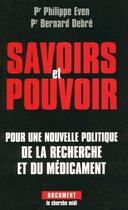 Couverture du livre « Savoirs et pouvoir pour une nouvelle politique de la recherche et du medicament » de Even/Debre aux éditions Cherche Midi