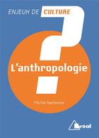 Couverture du livre « L'anthropologie » de Michel Narbonne aux éditions Breal