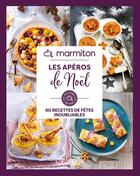 Couverture du livre « Marmiton - Les apéros de Noël - 60 recettes de fêtes inoubliables » de Marmiton aux éditions Michel Lafon Et Marmiton