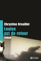 Couverture du livre « Louise est de retour » de Chrystine Brouillet aux éditions Editions De L'homme