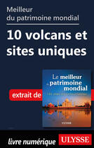 Couverture du livre « Meilleur du patrimoine mondial - 10 volcans et sites uniques » de  aux éditions Ulysse