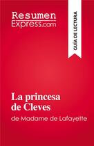 Couverture du livre « La princesa de Cleves : de Madame de Lafayette » de Fabienne Gheysens aux éditions Resumenexpress