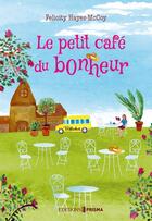 Couverture du livre « Le petit café du bonheur » de Felicity Hayes-Mccoy aux éditions Prisma