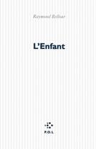 Couverture du livre « L'enfant » de Raymond Bellour aux éditions P.o.l