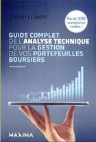 Couverture du livre « Guide complet de l'analyse technique pour la gestion de vos portefeuilles boursiers (8e édition) » de Thierry Clement aux éditions Maxima