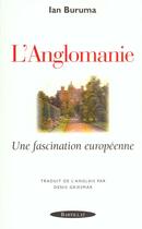 Couverture du livre « L'anglomanie une fascination européenne » de Ian Buruma aux éditions Bartillat