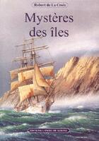 Couverture du livre « Mysteres des iles » de Robert De La Croix aux éditions L'ancre De Marine