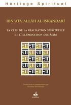 Couverture du livre « La clef de la réalisation spirituelle et l'illumination des âmes » de Ibn 'Ata' Allah Al-Iskandari aux éditions Albouraq