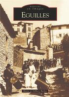 Couverture du livre « Eguilles » de Marie Barles et Gilbert Barles aux éditions Editions Sutton