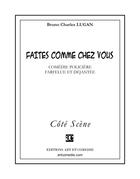 Couverture du livre « Faites comme chez vous » de Bruno Charles Lugan aux éditions Art Et Comedie