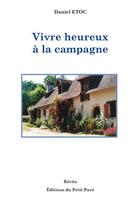 Couverture du livre « Vivre heureux à la campagne » de Daniel Etoc aux éditions Petit Pave