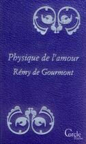 Couverture du livre « Physique de l'amour » de Remy De Gourmont aux éditions Le Cercle