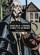 Couverture du livre « Double crime chez Flaubert » de Philippe Galmiche et John Austen aux éditions Des Falaises