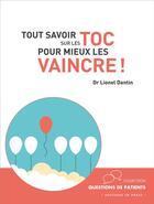 Couverture du livre « Tout savoir sur les TOC pour mieux les vaincre ! » de Dantin Lionel aux éditions In Press