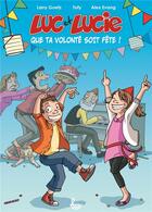 Couverture du livre « Luc et Lucie ; que ta volonté soit fête ! » de Alex Evang et Larry Goetz et Tofy aux éditions Ligue Pour La Lecture De La Bible