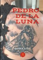 Couverture du livre « Pedro de la luna » de Luna Lou aux éditions Le Lys Bleu